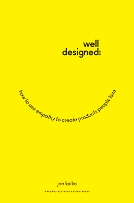 Well-Designed: How to Use Empathy to Create Products People Love